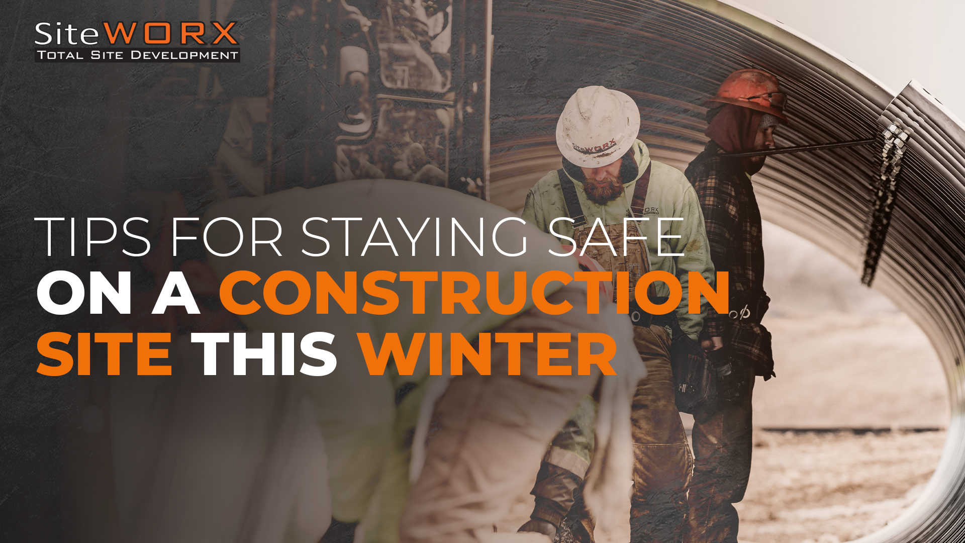 Three construction workers. The text reads, "Tips for Staying Safe on a Construction Site this Winter" 